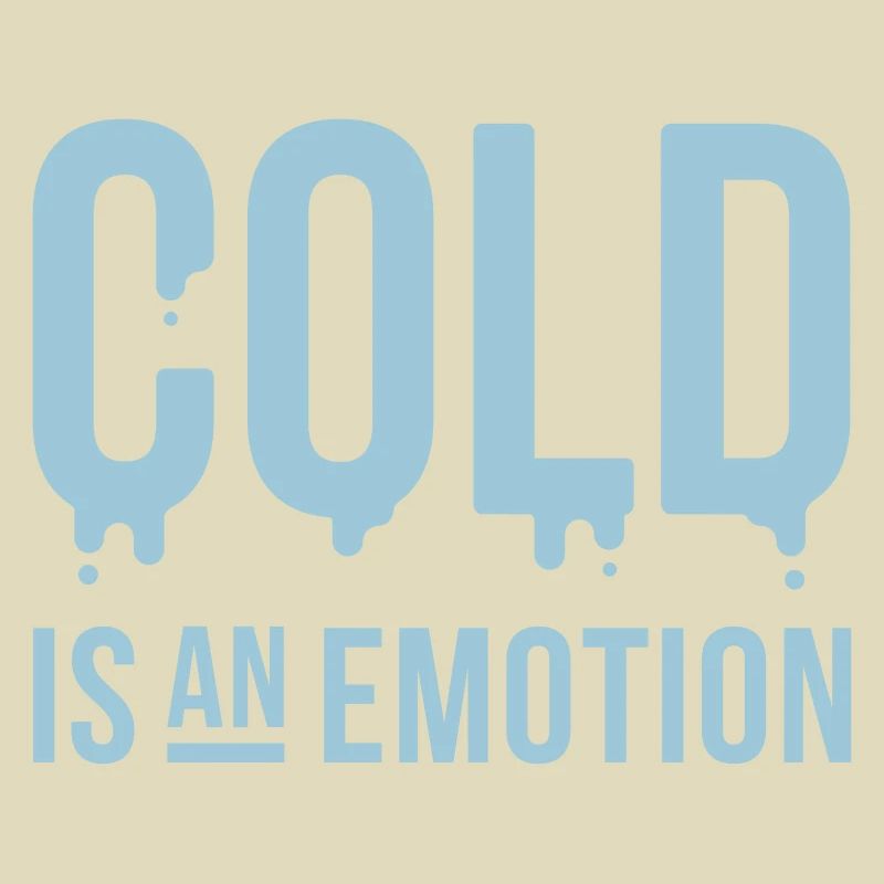 Kälte ist eine Emotion "Kälte ist eine Emotion"