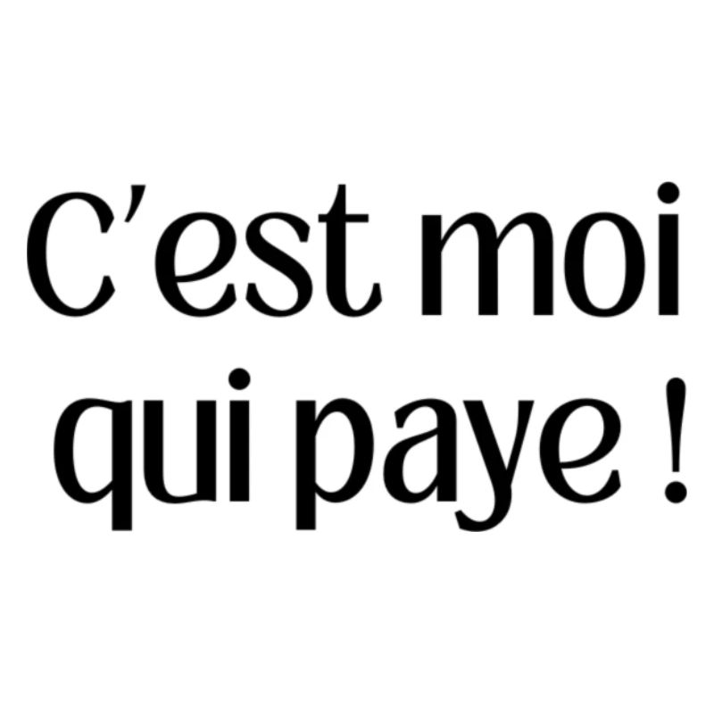 C est moi qui paye