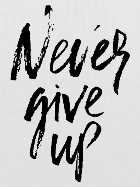 Never give up