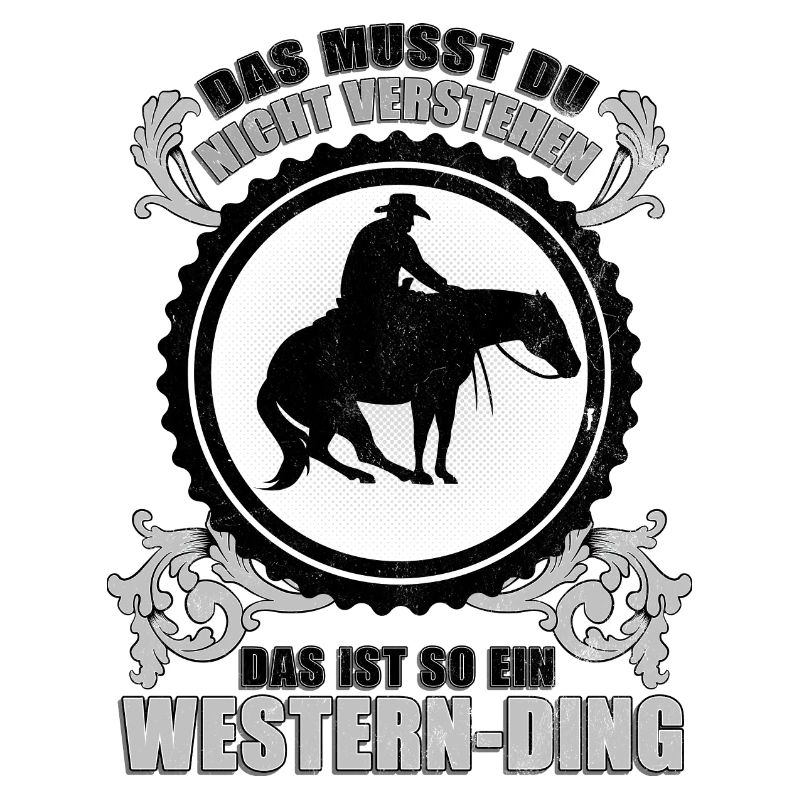 Das ist so ein Western-Ding.