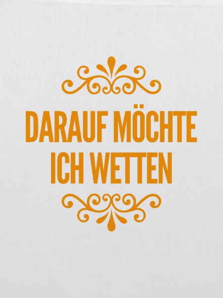 darauf wette ich