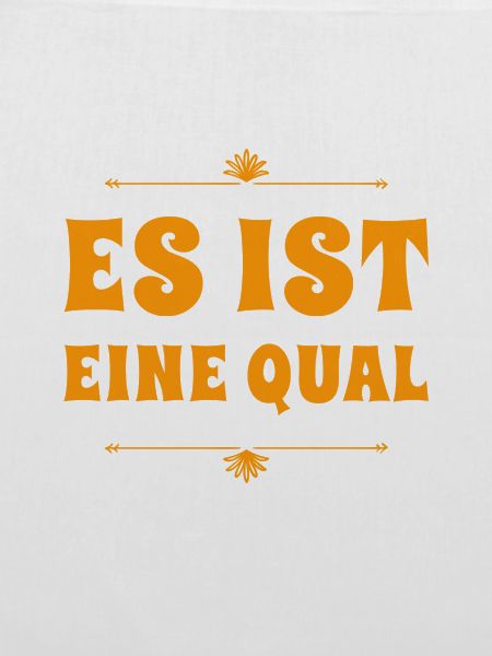 es ist eine Qual