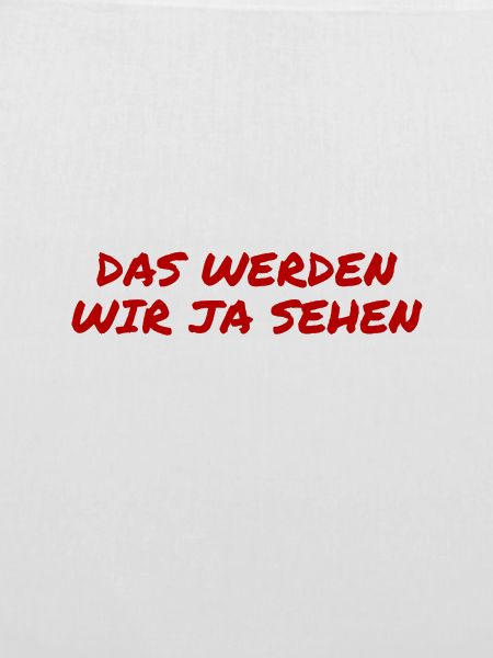 wir werden sehen