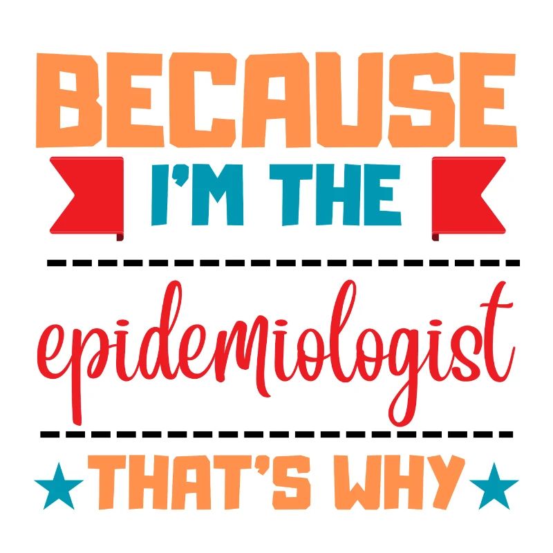 Weil ich Epidemiologe bin - deshalb
