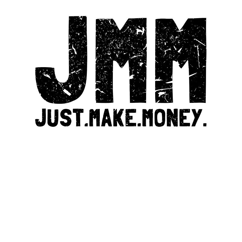 Devise du capitalisme - JMM Just. Make. Argent.