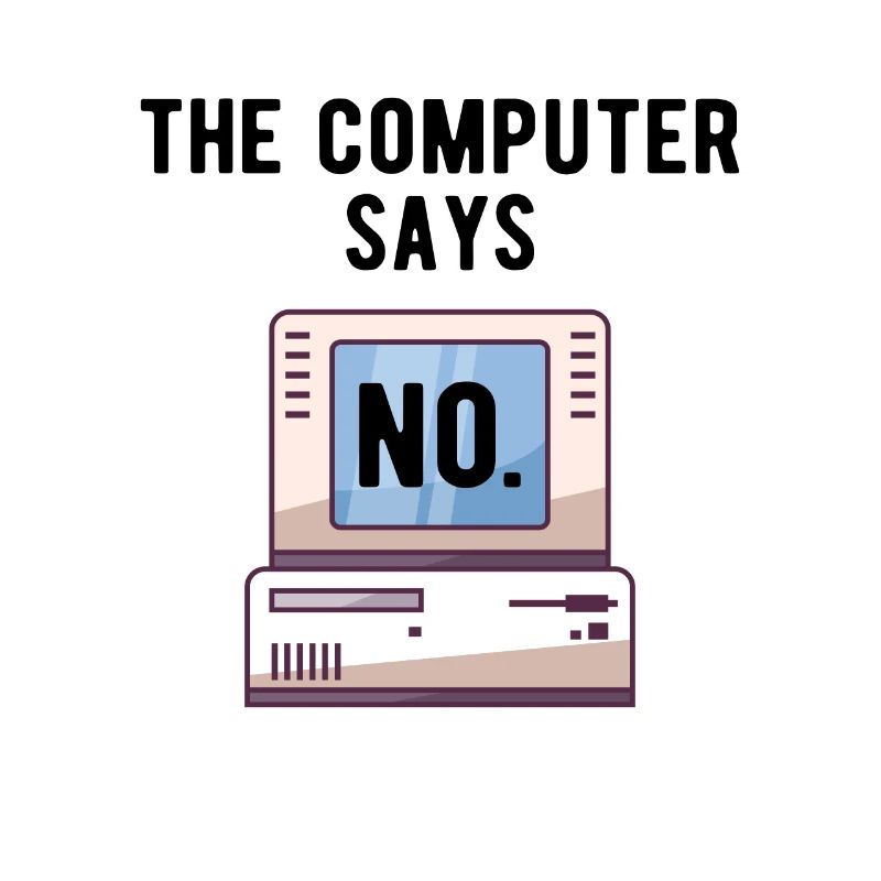 TECH GEEK: Computer Says No
