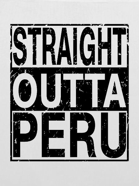 Peru Straight outta Peru