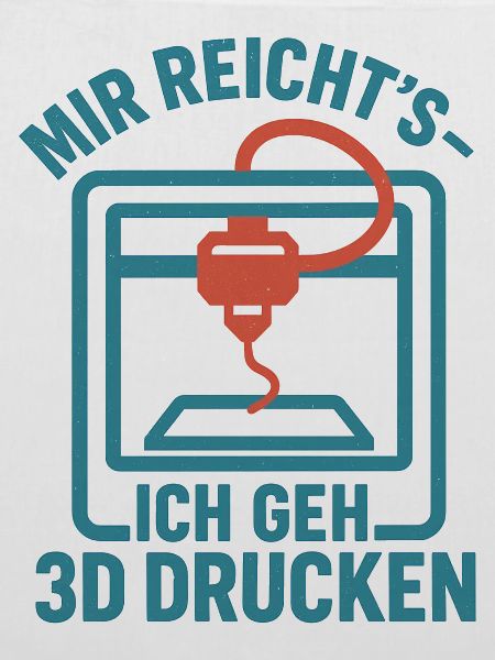 Mir reicht's ich geh 3D drucken
