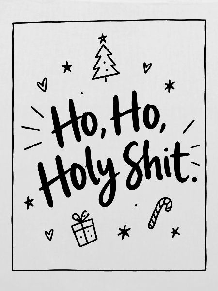 Ho Ho Holy Shit