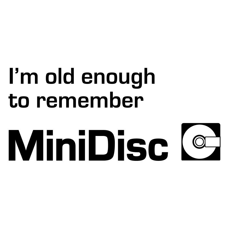 Old Enough To Remember MiniDisc