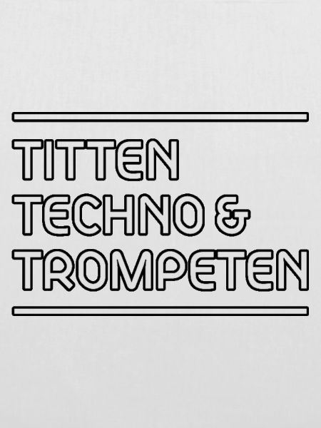 T!tten Techno & Trompeten