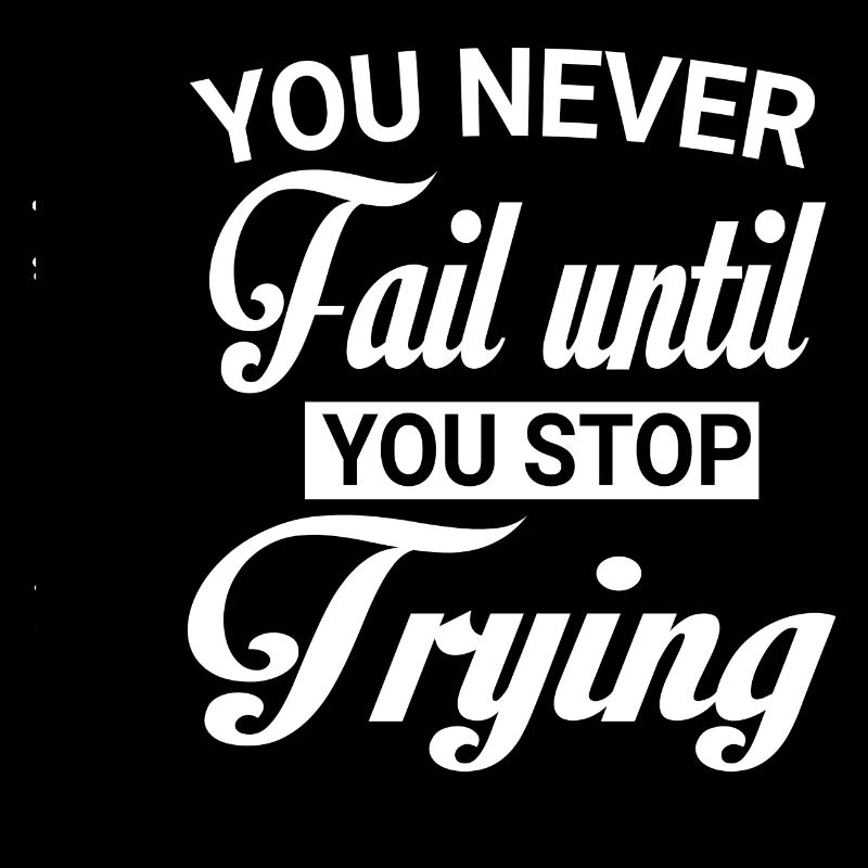 Never fail until you stop Trying white