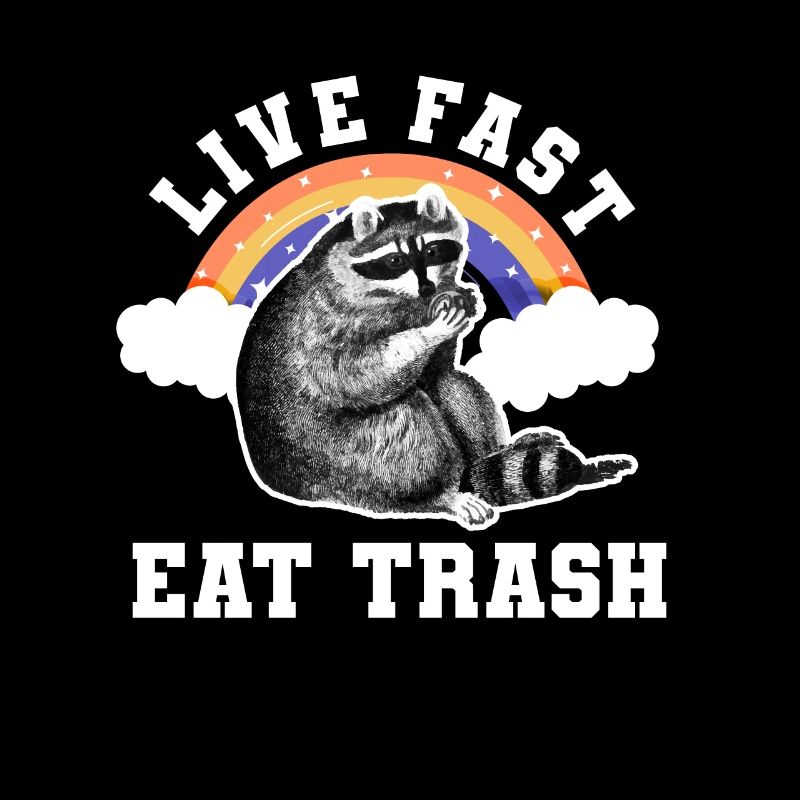 Live Fast Eat Trash Raccoon