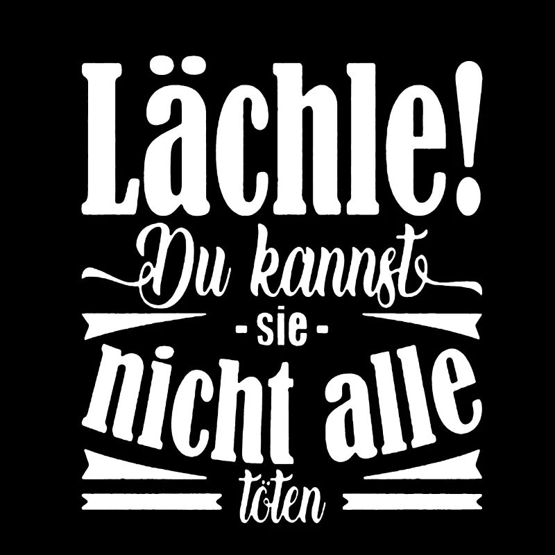 Lächle du kannst sie nicht alle töten Geschenkidee