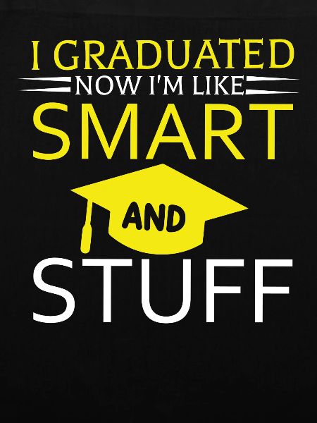 Graduated Smart Stuff Graduation Graduate