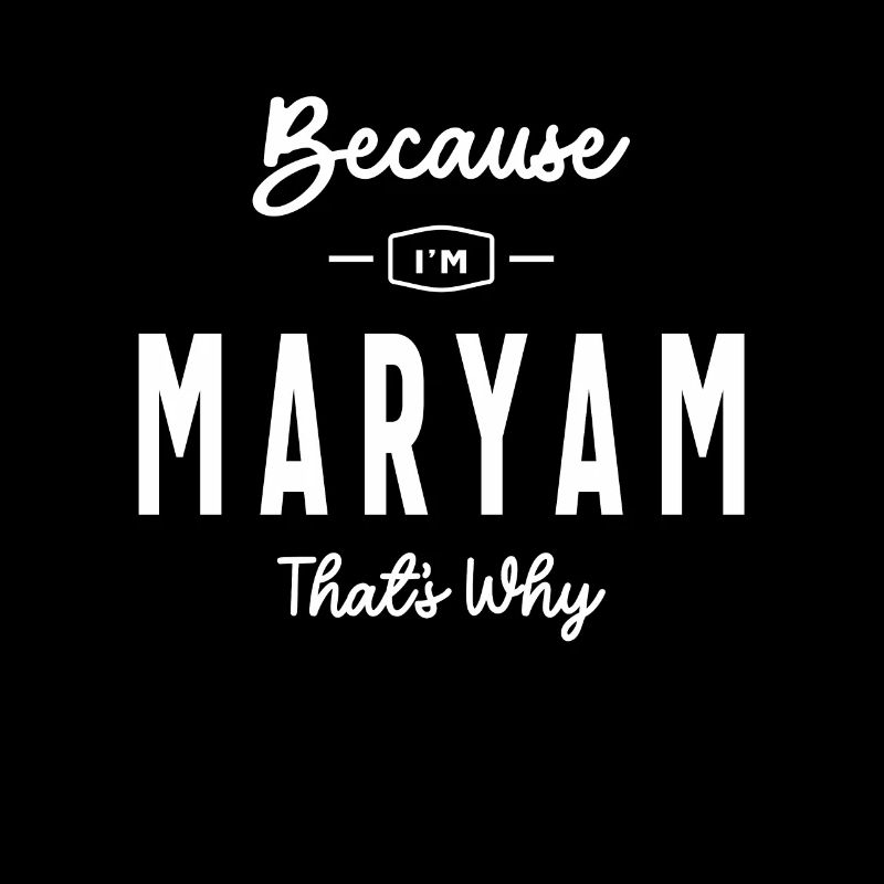 Because I'm Maryam That's Why Personalized Name