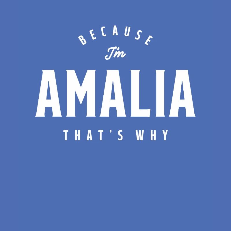 Because I'm Amalia That's Why Personalized Name