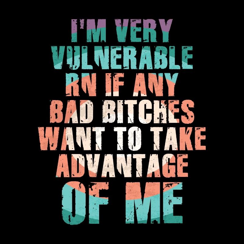 I'm Very Vulnerable RN