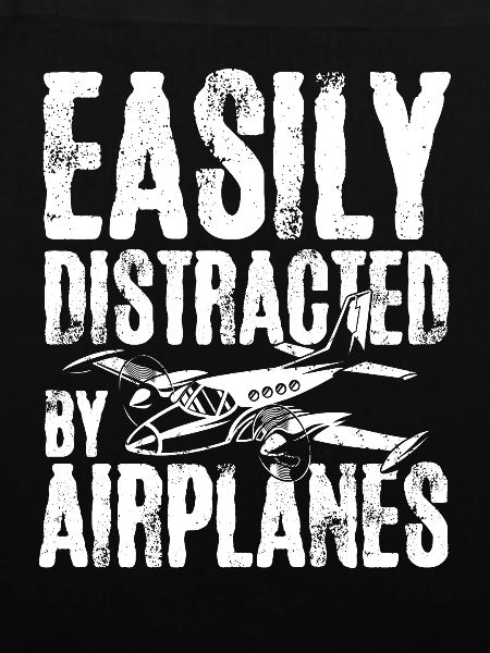 Easily distracted by airplanes