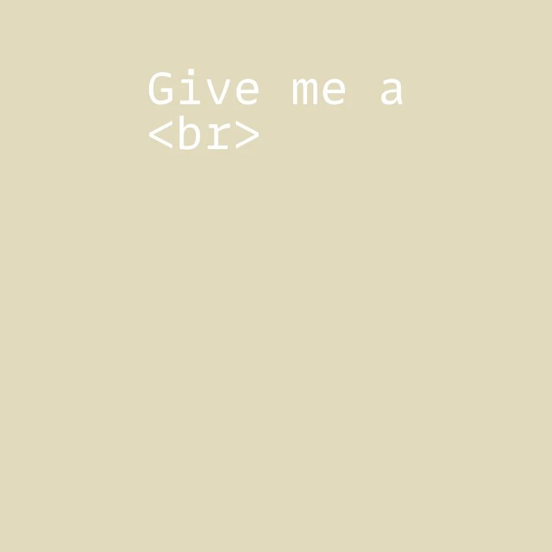 Give Me A Break Funny HTML Front End