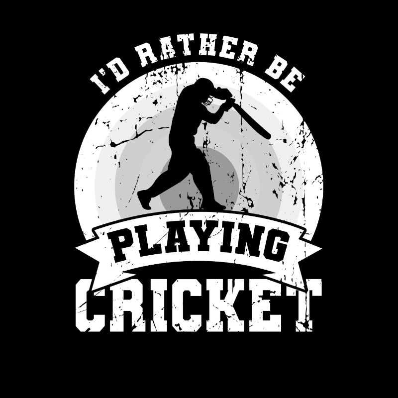 I'd rather play cricket