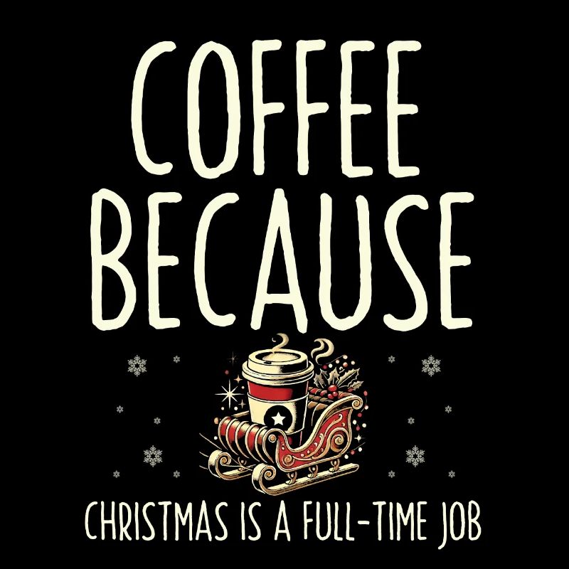 Café parce que Noël est un travail à temps plein, des vacances