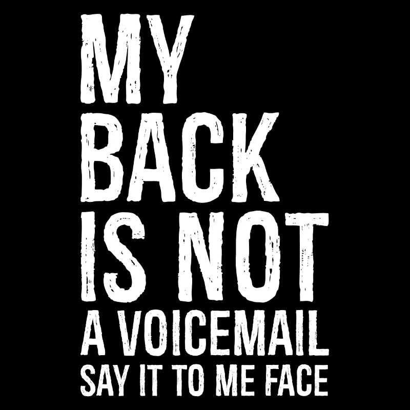 mon dos N’est pas un message vocal dites-le moi en face