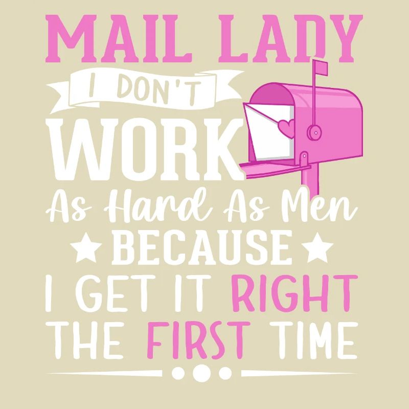 Mail Lady I Don't Work As Hard Men Postal Service