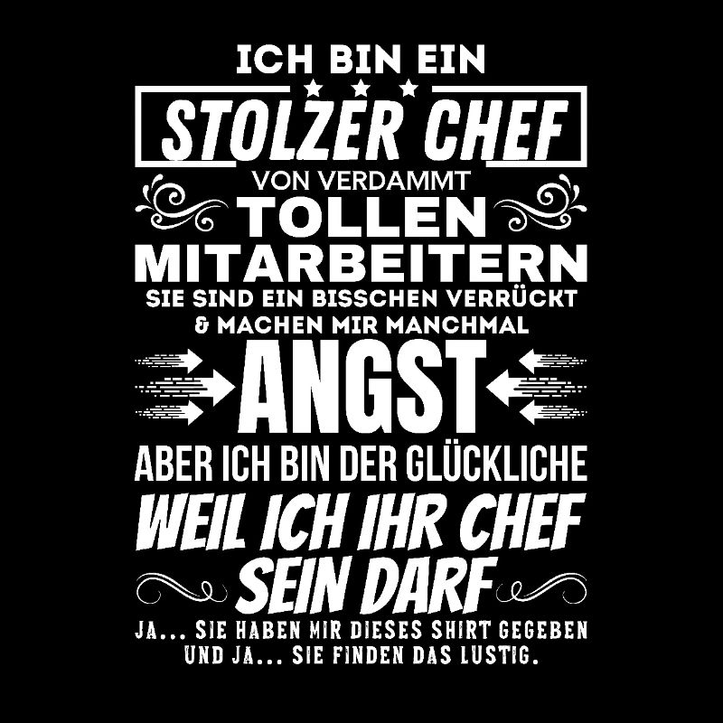STOLZER CHEF VON VERDAMMT TOLLEN MITARBEITERN