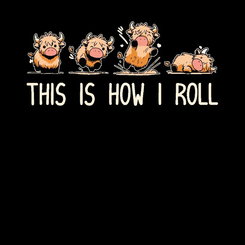 This Is How I Roll Funny Highland Cow