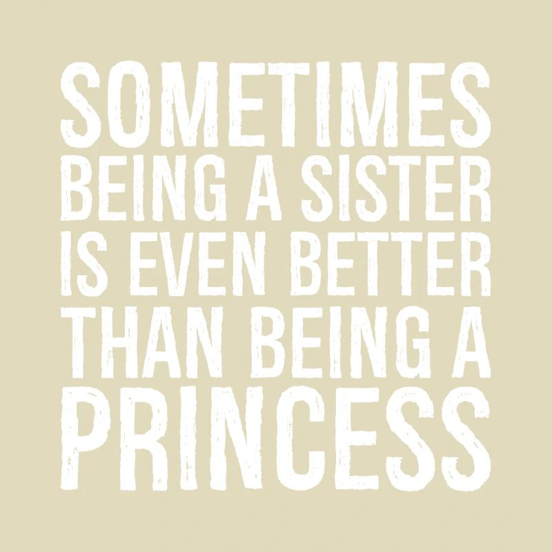 sometimes being a sister is even bettere than