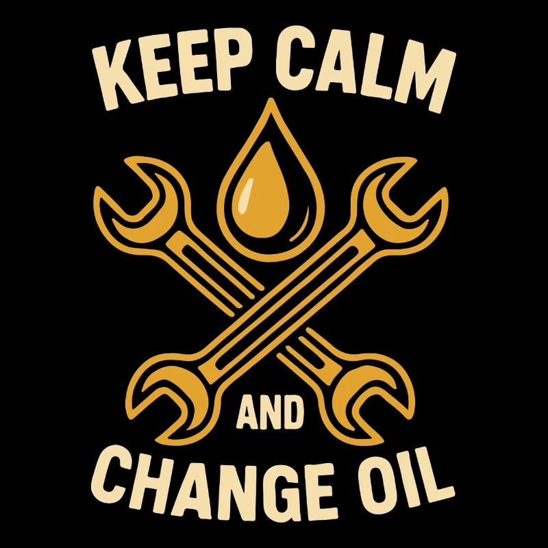 Keep calm and change oil Workshop mechanic