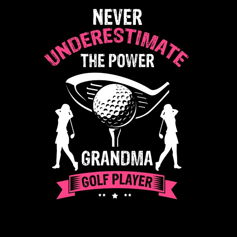 Never Underestimate Grandma On The Golf Course