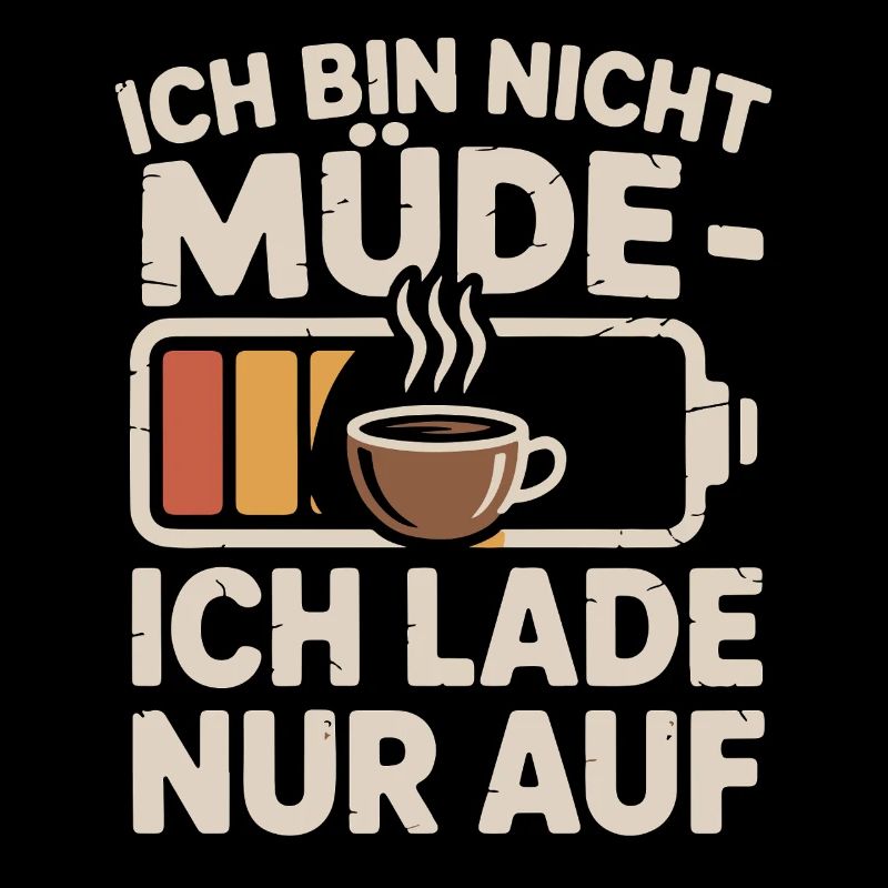 Ich bin nicht müde – ich lade auf Kaffee