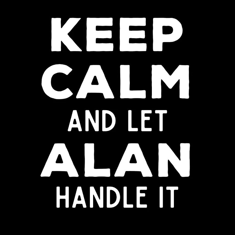 Keep Calm Let Alan Fix It Funny Saying
