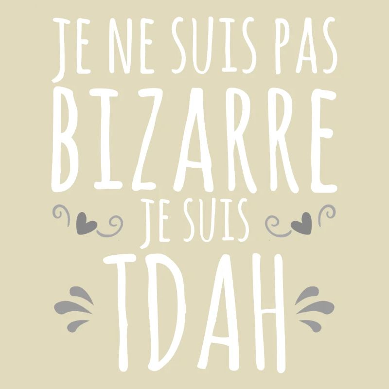 Je suis TDAH - Hyperactif Hyperactivité impulsif