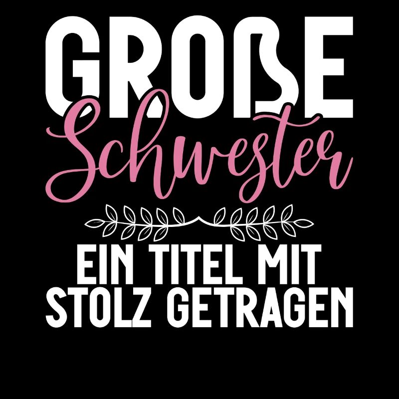 Grosse Schwester Ein Titel Mit Stolz Getragen