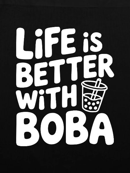 Life is Better with Boba