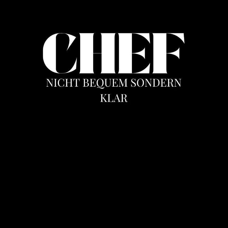 Chef Spruch Nicht Bequem Sondern Klar