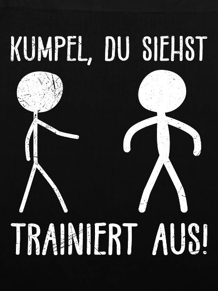 Strichmännchen KUMPEL DU SIEHST TRAINIERT AUS