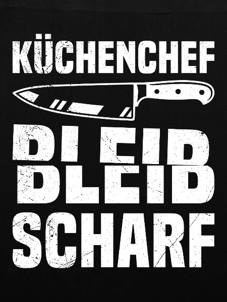Kochberuf KÜCHENCHEF BLEIB SCHARF Lustiges