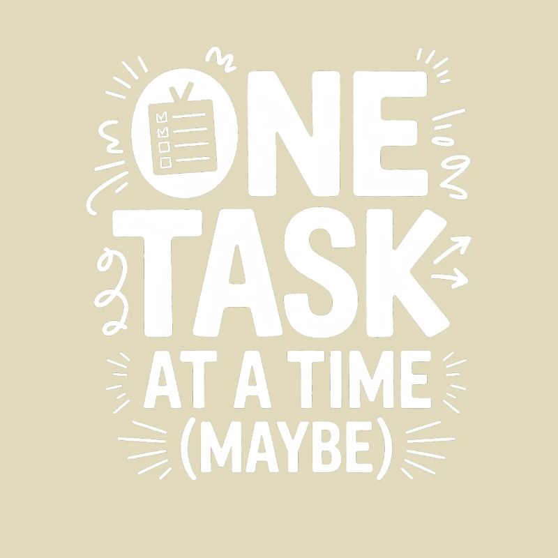 One Task At A Time (Maybe) ADHS Chaos