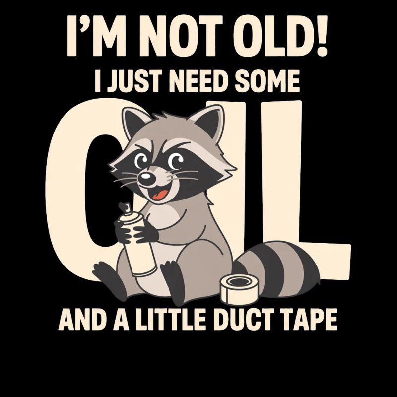 Not Old Just Need Duct Tape