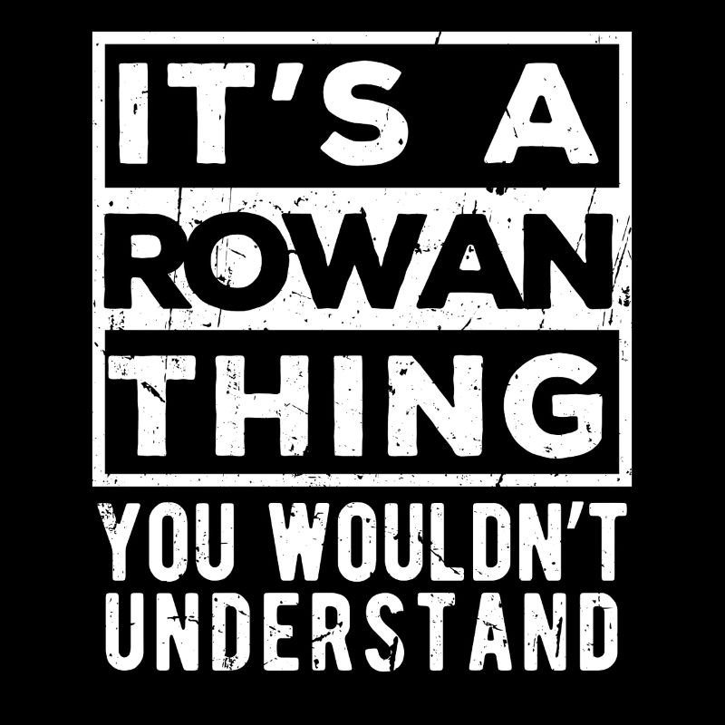 It’s A Rowan Thing You Wouldn’t Understand