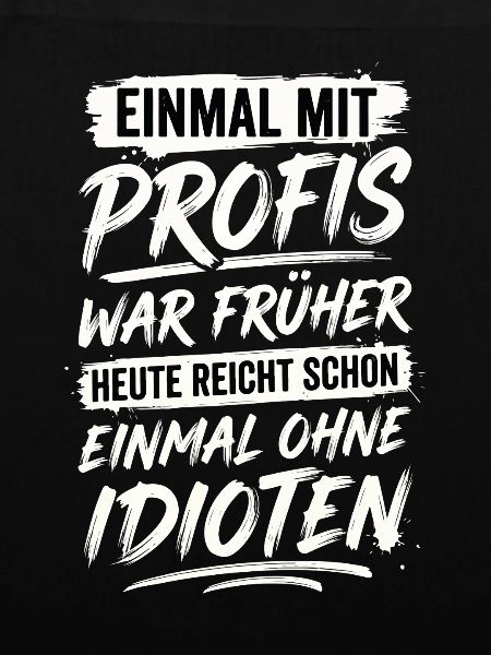 Mit Profis War Früher Ohne Idioten