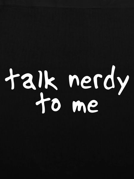 talk nerdy to me II