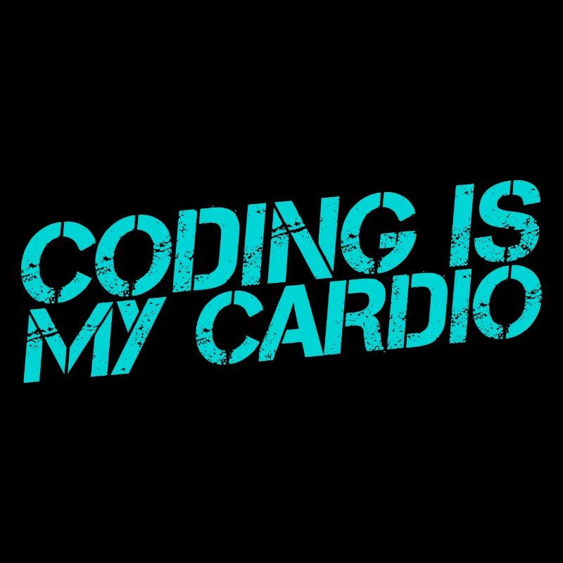 Coding Is My Cardio 3