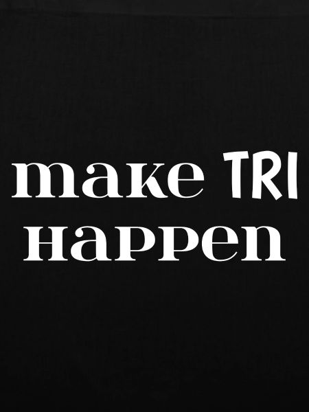 Make TRI Happen. Triathlon Gift