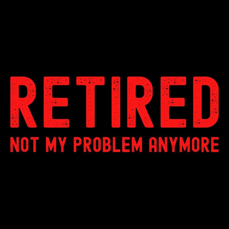 RETIRED Not My Problem Anymore (vintage red text)