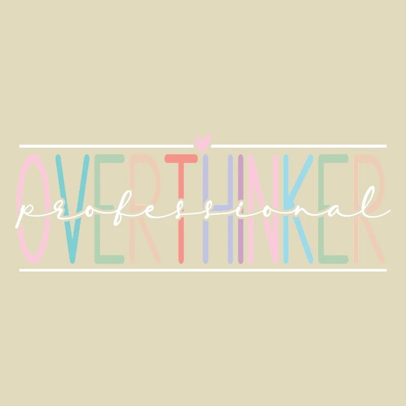 Overthinker